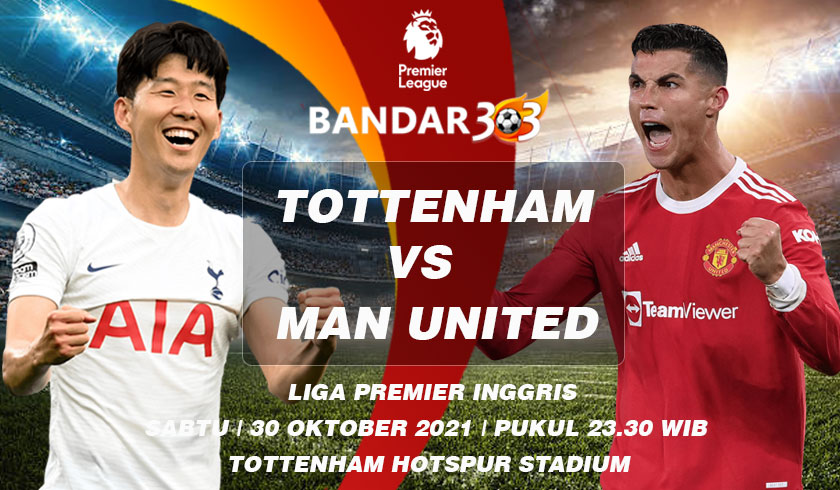 Prediksi Skor Tottenham Hotspur vs Manchester United 30 Oktober 2021