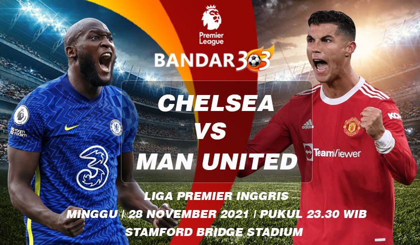 Prediksi Skor Chelsea vs Manchester United 28 November 2021